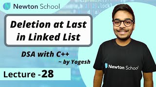 Deletion at Last in Linked List | DSA with C++ | Episode 28 | Yogesh Yogendra