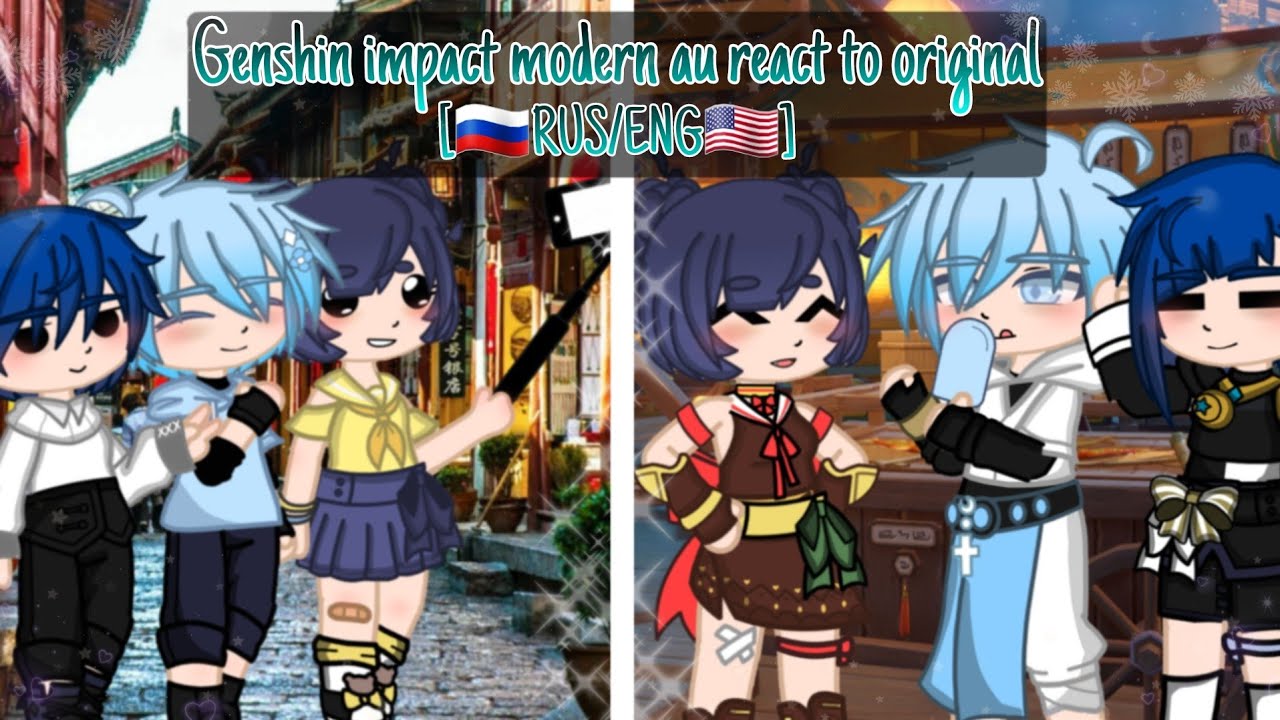 🎐Genshin Impact Modern AU react to original🎐[RUS/ENG]🎐[1/?]🎐