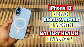 Iphone 17 Bgmi Review After 1 Month Battery Health Damage?