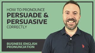 Pronounce persuade and persuasive correctly - Business English