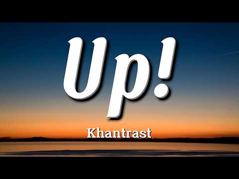 Khantrast - Up! (Lyrics)