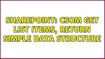Sharepoint: CSOM get list items, return simple data structure (2 Solutions!!)