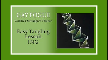 ING — Easy Zentangle® Lesson by Gay Pogue CZT