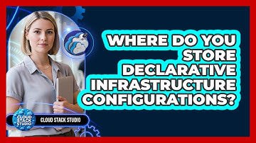 Where Do You Store Declarative Infrastructure Configurations?