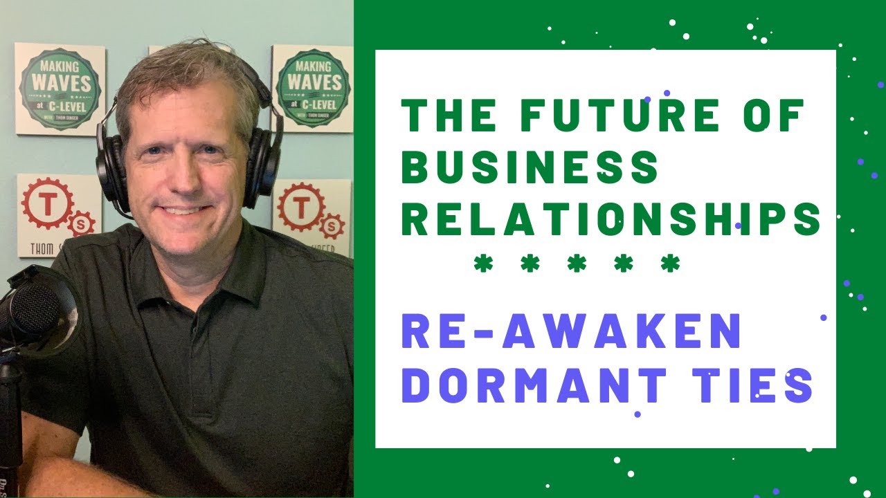 Awaken Dormant Ties (the future of business relationships)