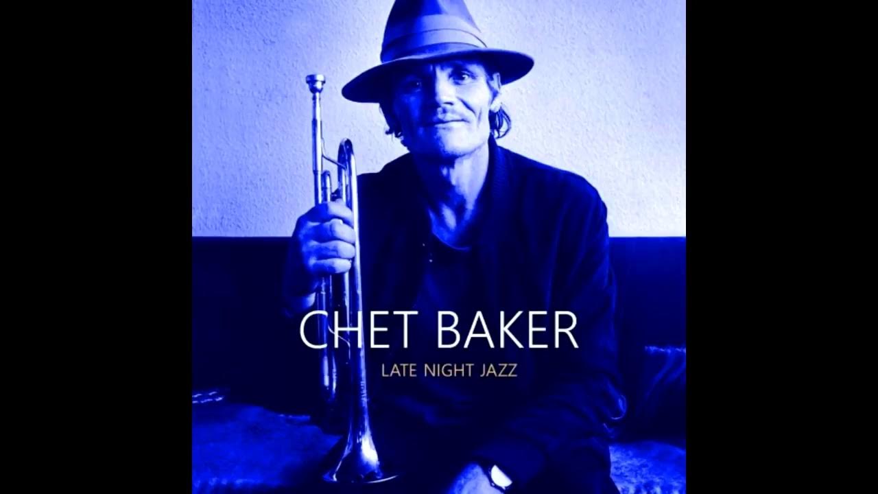 Chet Baker Late night jazz Chet Baker Late night jazz
