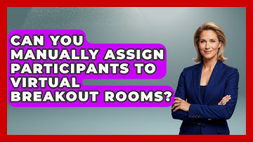 Can You Manually Assign Participants To Virtual Breakout Rooms? - Virtual Communication Hub