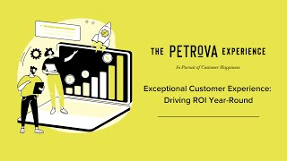 Exceptional Customer Experience: Driving ROI Year-Round