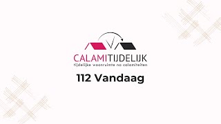 Calamitijdelijk 112 Vandaag