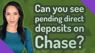 Can you see pending direct deposits on Chase?