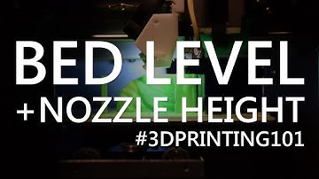 How to Set your Nozzle Height and Level your Bed - 3D Printing 101