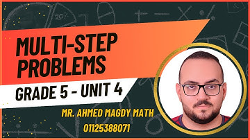 Math with Mr. Magdy: Grade 5, Unit 4, Lesson 5 - Multi-Step Problems