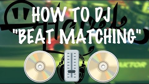 How To DJ "Beat Matching"
