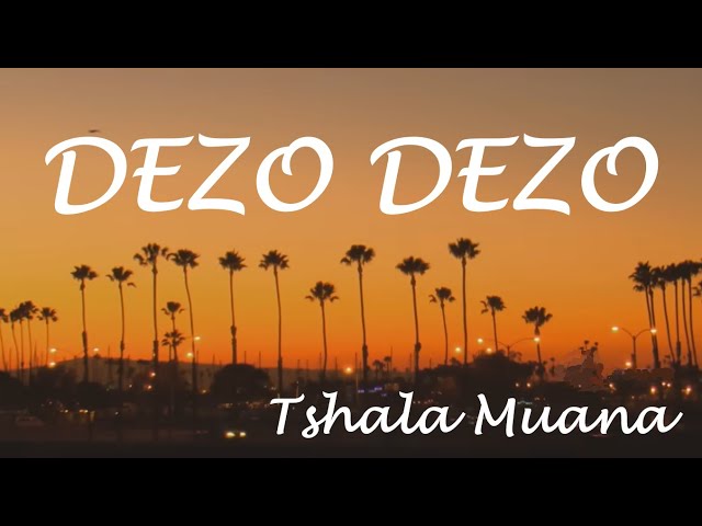 Dezo Dezo (translated) - TshalaMuana
