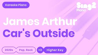 James Arthur - Car's Outside (Higher Key) Karaoke Piano