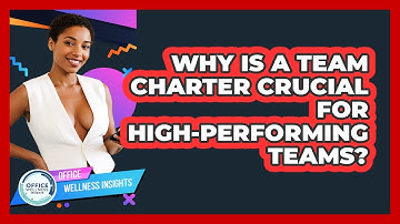 Why Is A Team Charter Crucial For High-performing Teams? - Office Wellness Insights
