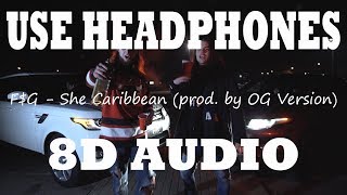 👂 F$G - She Caribbean (8D AUDIO USE HEADPHONES) 👂