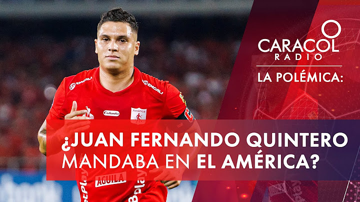 ¿Juan Fernando Quintero mandaba en el América? | Caracol Radio