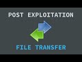 Post Exploitation: File Transfer Methods