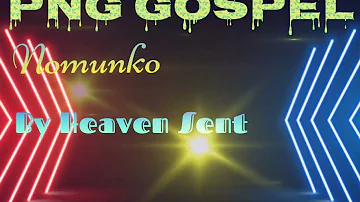 Nomunko-By Heaven sent-PNG GOSPEL.