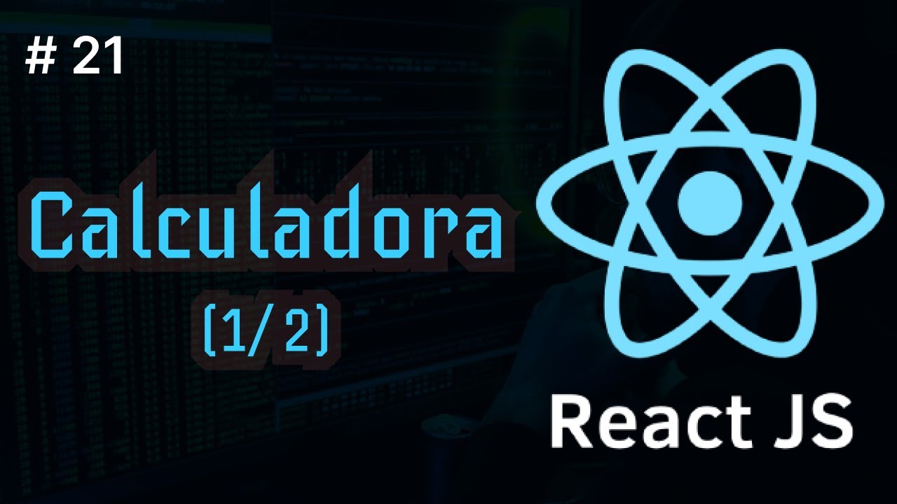 React Desde Cero | Calculadora (1/2) #21 - YouTube