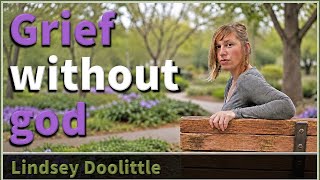 Grief without god - Lindsey Doolittle