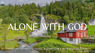 Alone With God: Christian Instrumental Worship & Prayer Music With Scriptures🌿Divine Melodies