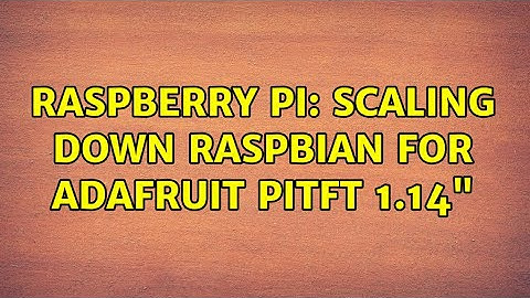 Raspberry Pi: Scaling down Raspbian for Adafruit PiTFT 1.14"