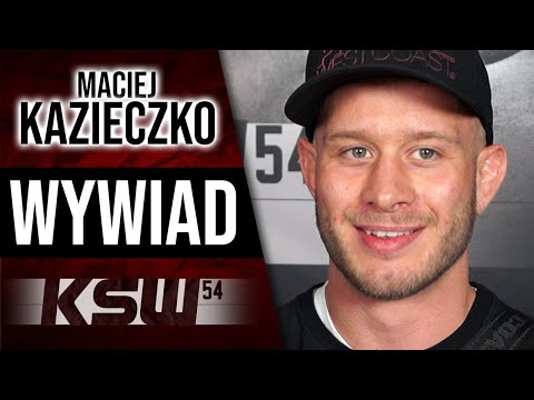 Maciej Kazieczko o zmianie rywala na KSW 54 i potencjalnej walce z Musaevem o pas