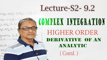 LECTURE-S2-9.2  COMPLEX  INTEGRATION   HIGHER  ORDER  DERIVATIVE  OF AN ANALYTIC  FUNCTION ( Contd.)