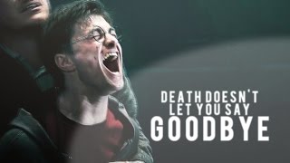 sad Multifandom | 'Death doesn't let you say goodbye'