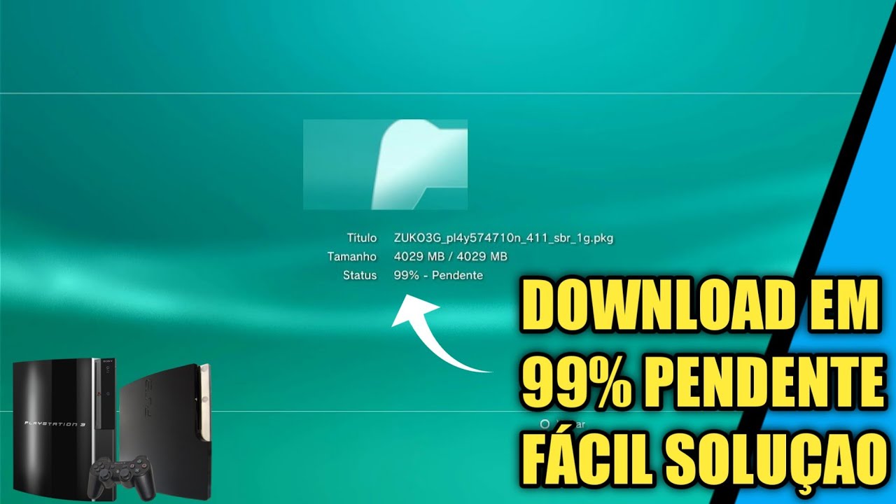 Como resolver erro 99% PENDENTE durante download no PS3 de forma simples 