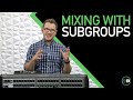 Mixing with Subgroups on the Behringer X32 - Behringer X32 Subgroups