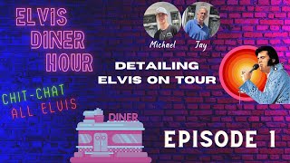 The Elvis Diner Episode #1. Elvis on Tour Details