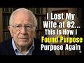 "I Lost My Wife at 82... This Is How I Found Purpose Again"