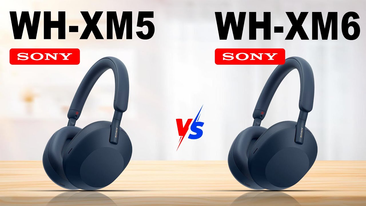 Sony WH-1000XM6 vs WH-1000XM5: What's New & Improved? - YouTube