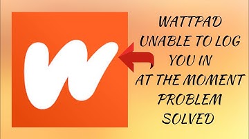 How To Solve Wattpad App "Unable to log you in at the moment" Problem || Rsha26 Solutions