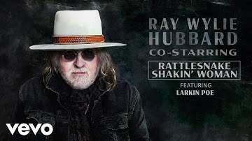 Thumbnail of Ray Wylie Hubbard - Rattlesnake Shakin’ Woman ft. Larkin Poe