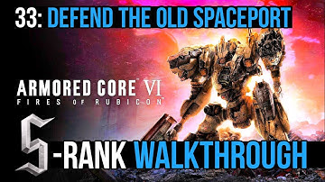 Armored Core 6 (VI) - Mission 33: Defend the Old Spaceport S RANK Walkthrough