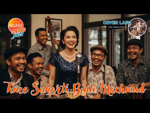 Tince Sukarti Binti Machmud – Iwan Fals | Swing Jazz Cover (Satir \u0026 Storytelling)