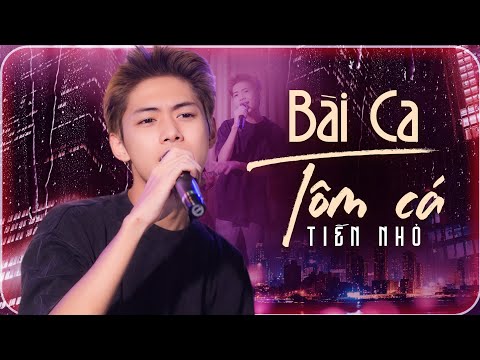 Bài Ca Tôm Cá - Tiến Nhỏ | Sự Trở Lại Đầy Bứt Phá Của Tiến Nhỏ