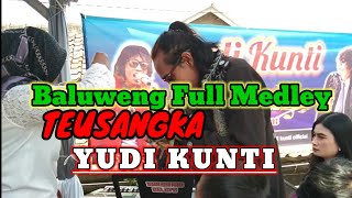 YUDI KUNTI FULL MEDLEY || TESANGKA   BALUWENG LIVE SHOW TEGALAJA