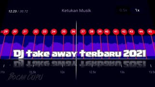 Dj take away (dj opus)🔥🎶 story wa jedag jedug beat vn😍||Bocah Cupu