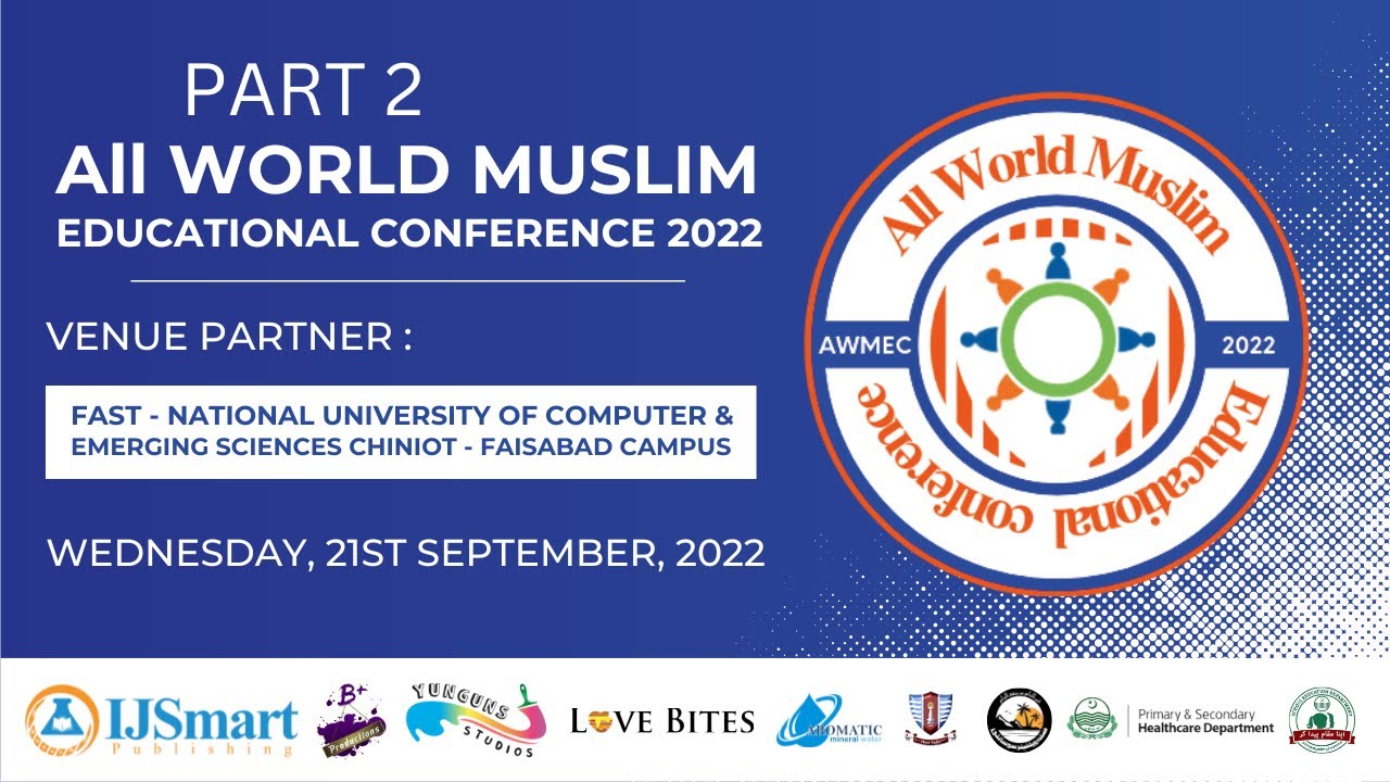 First International All World Muslim Educational Conference 2022 (AWMEC'22) - [21 Sep ] - [Part 2]