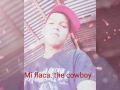 The cowboy. Mi flaca.. Rap dedicatoria.