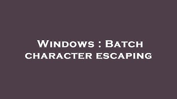 Windows : Batch character escaping