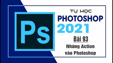 Tự học Photoshop Cấp Tốc - BÀI 93 - Nhúng Action vào Photoshop