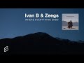 Ivan B, Zeegs - Where Everything Ends