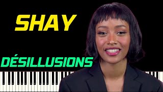 SHAY - DÉSILLUSIONS | PIANO TUTORIEL