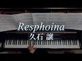 Resphoina /Joe Hisaishi /久石 譲/Piano